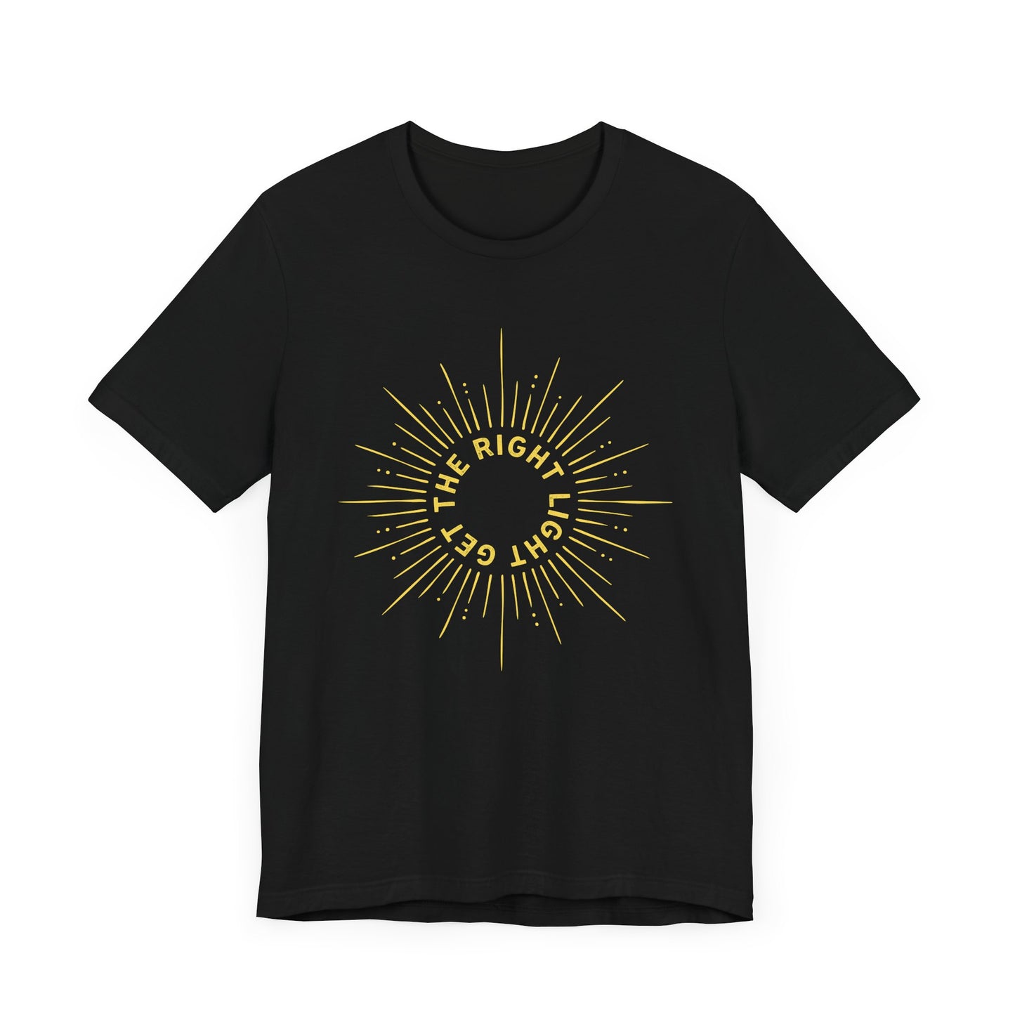 Get the Right Light - Unisex T-Shirt [GROW, SHINE & THRIVE!]