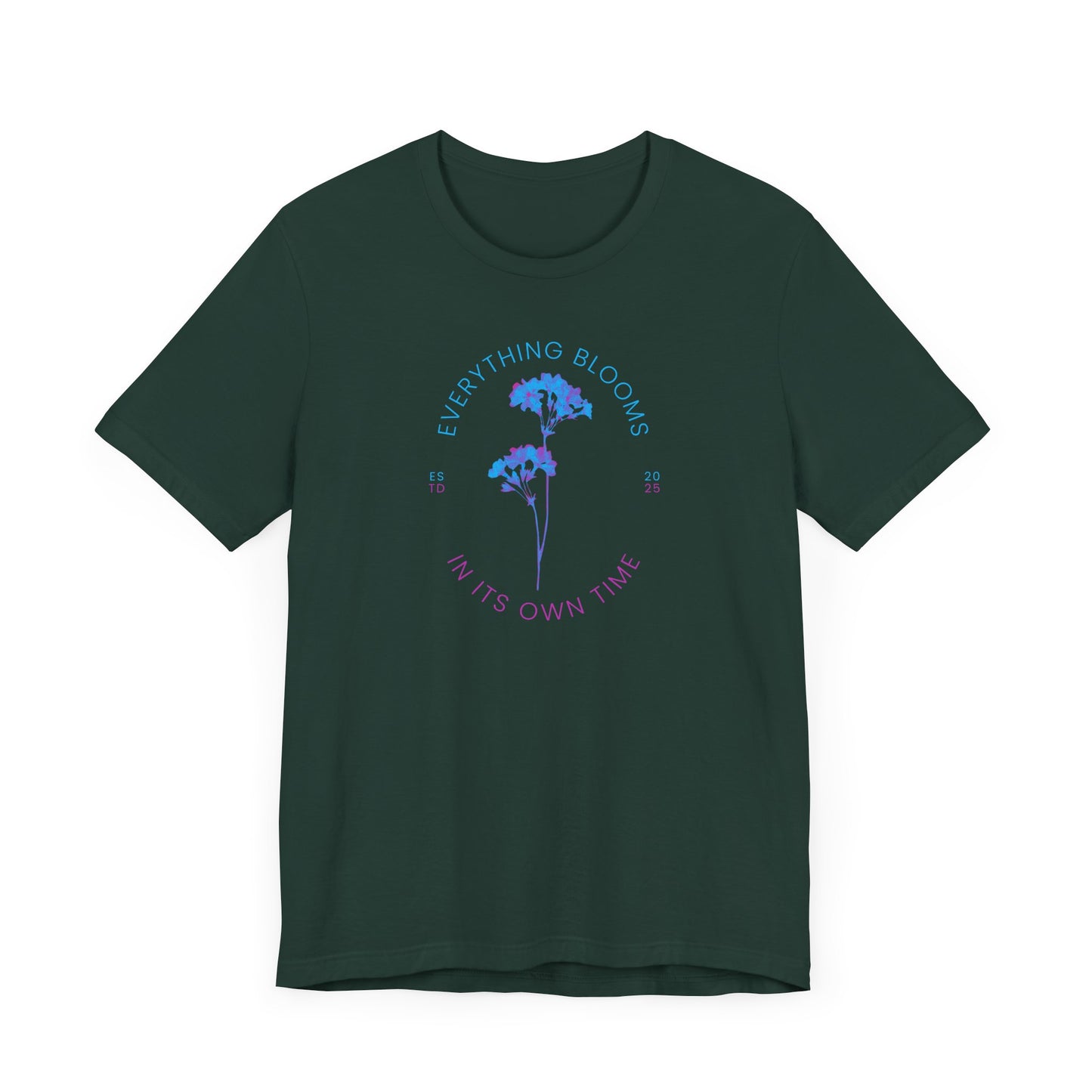 Everything Blooms in Its Own Time - T-Shirt [PATIENCE, GROWTH & BEAUTY!]
