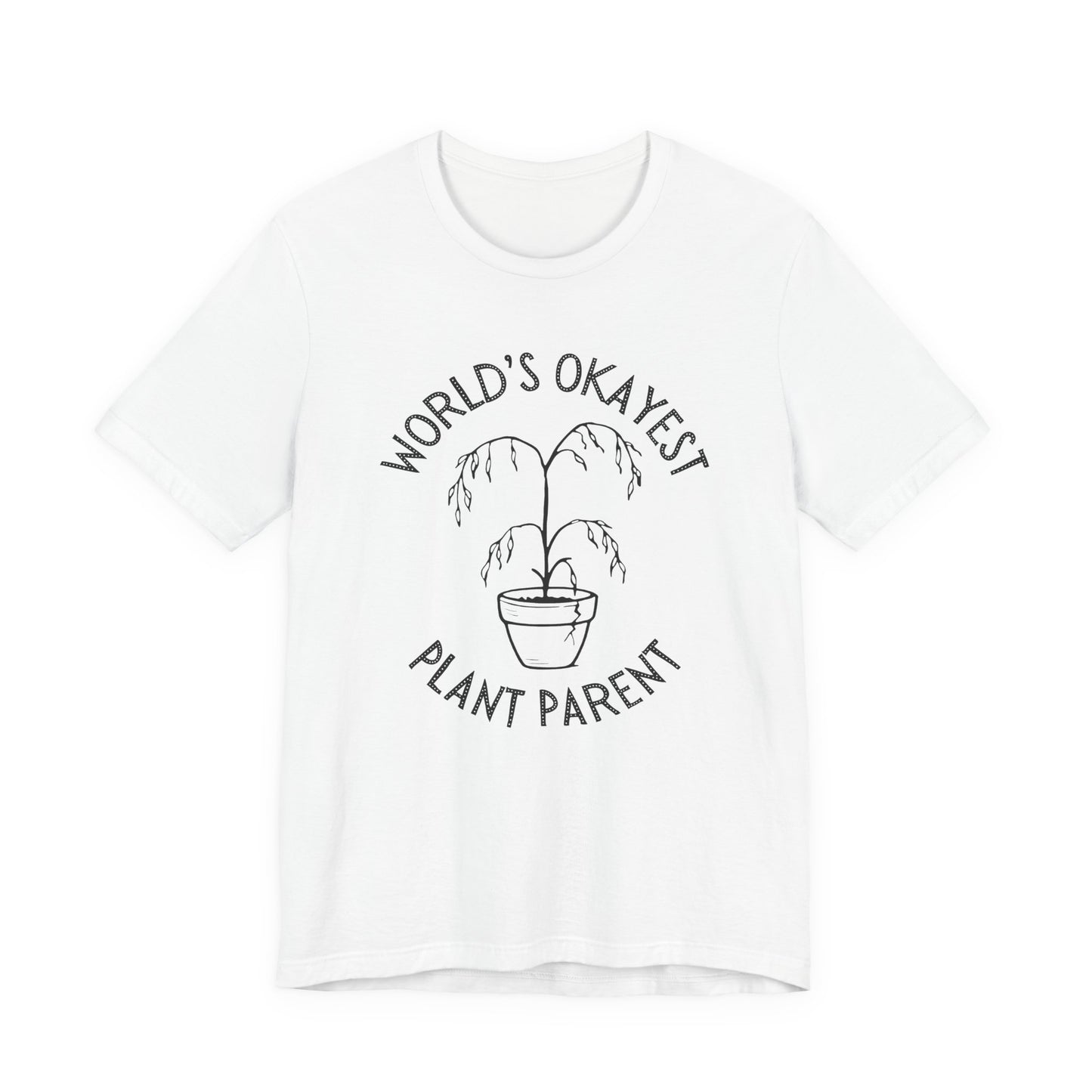 World’s Okayest Plant Parent – Unisex T-Shirt [Funny Gift for Plant Lovers]