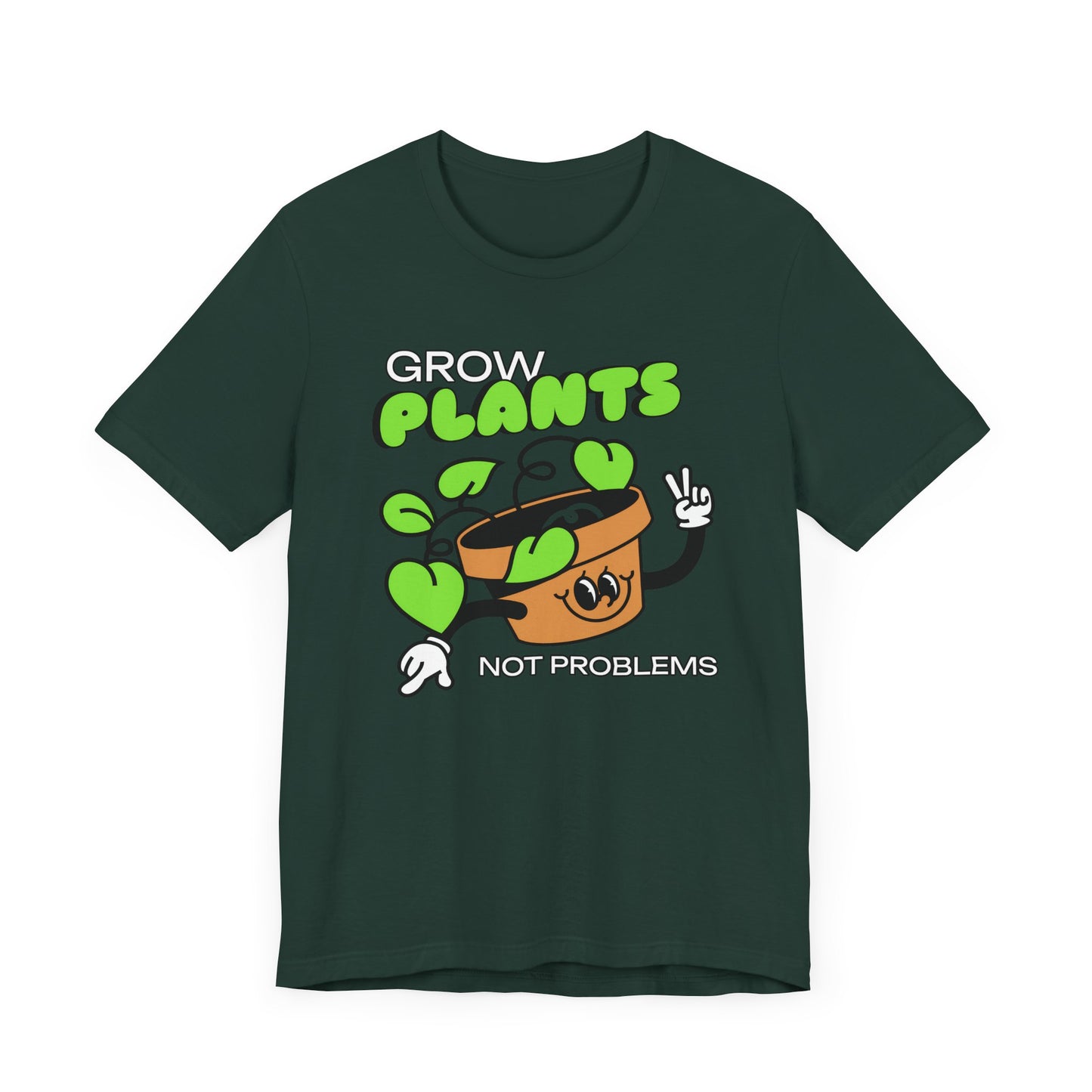 Grow Plants, Not Problems - Unisex T-Shirt [SPREAD POSITIVITY & GREENERY]
