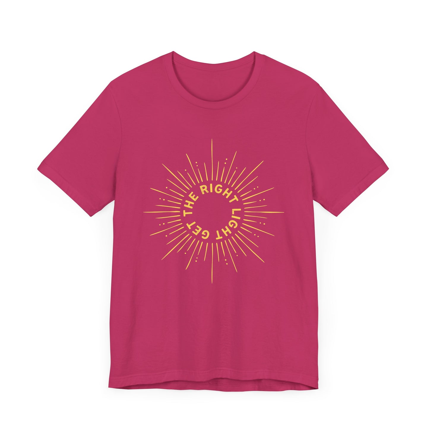 Get the Right Light - Unisex T-Shirt [GROW, SHINE & THRIVE!]