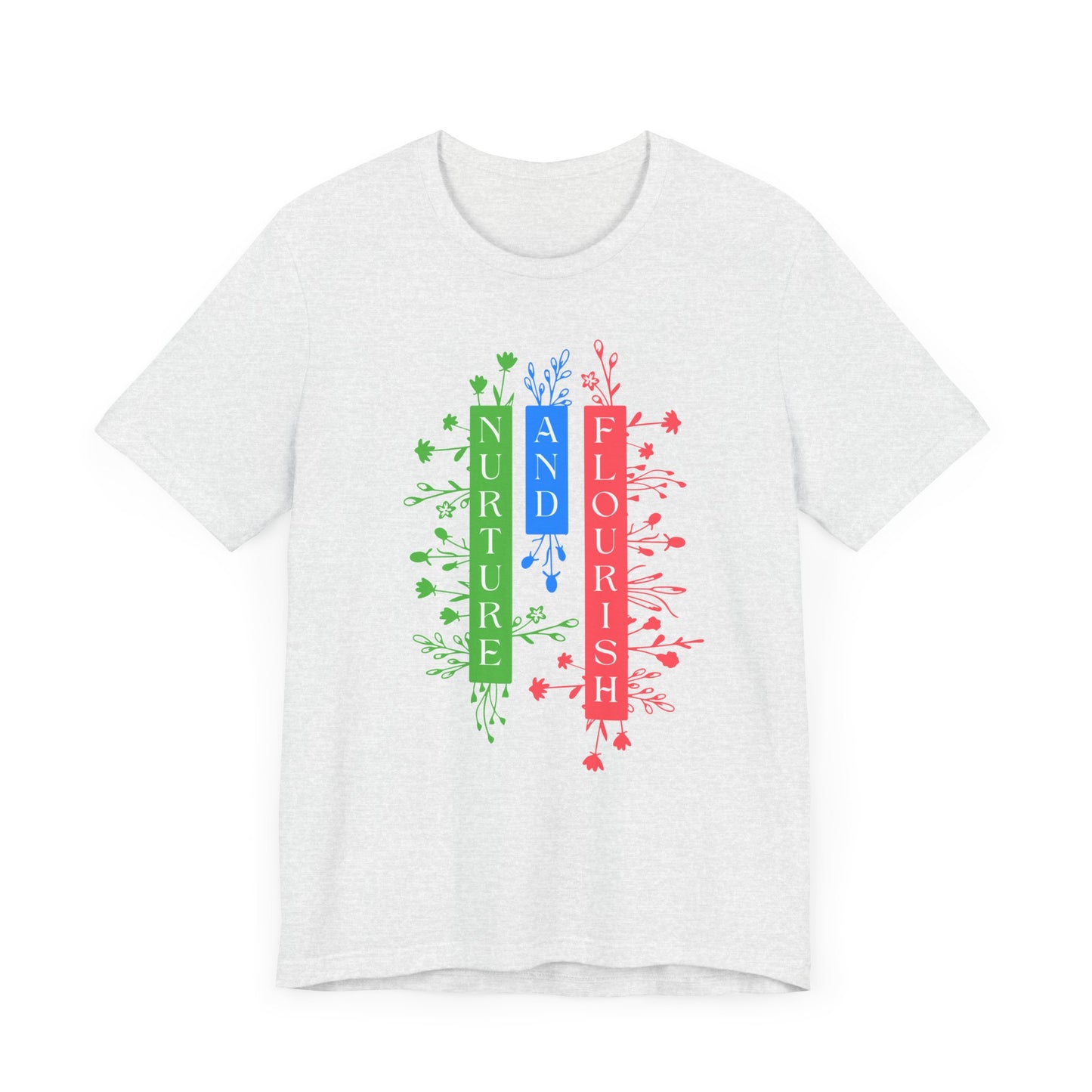 Nurture and Flourish - Unisex T-Shirt [GROW WITH CARE & PURPOSE]