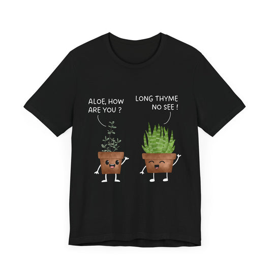 Aloe and Thyme - Unisex T-Shirt [THE ULTIMATE FEEL-GOOD PLANT LOVER DESIGN]