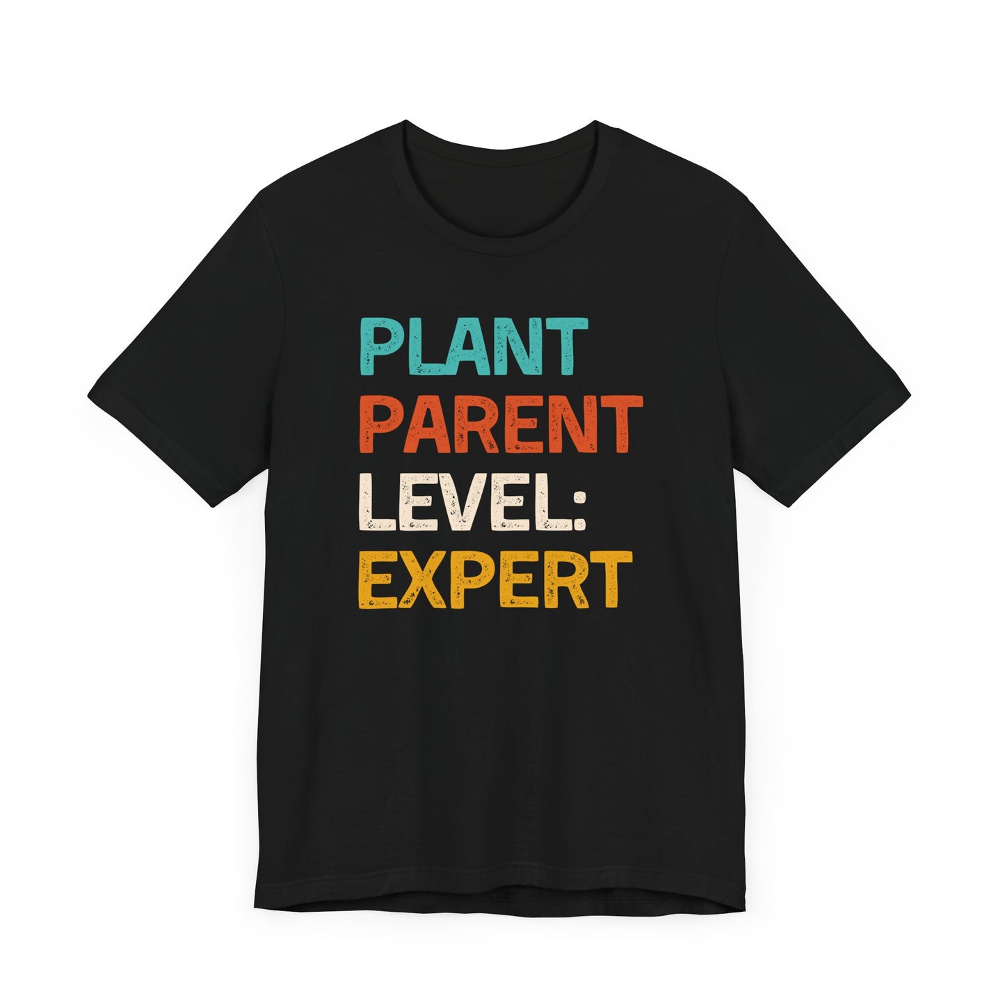 Plant Parent Level: Expert - Unisex T-Shirt [ONLY FOR EXPERT GREEN THUMBS!]