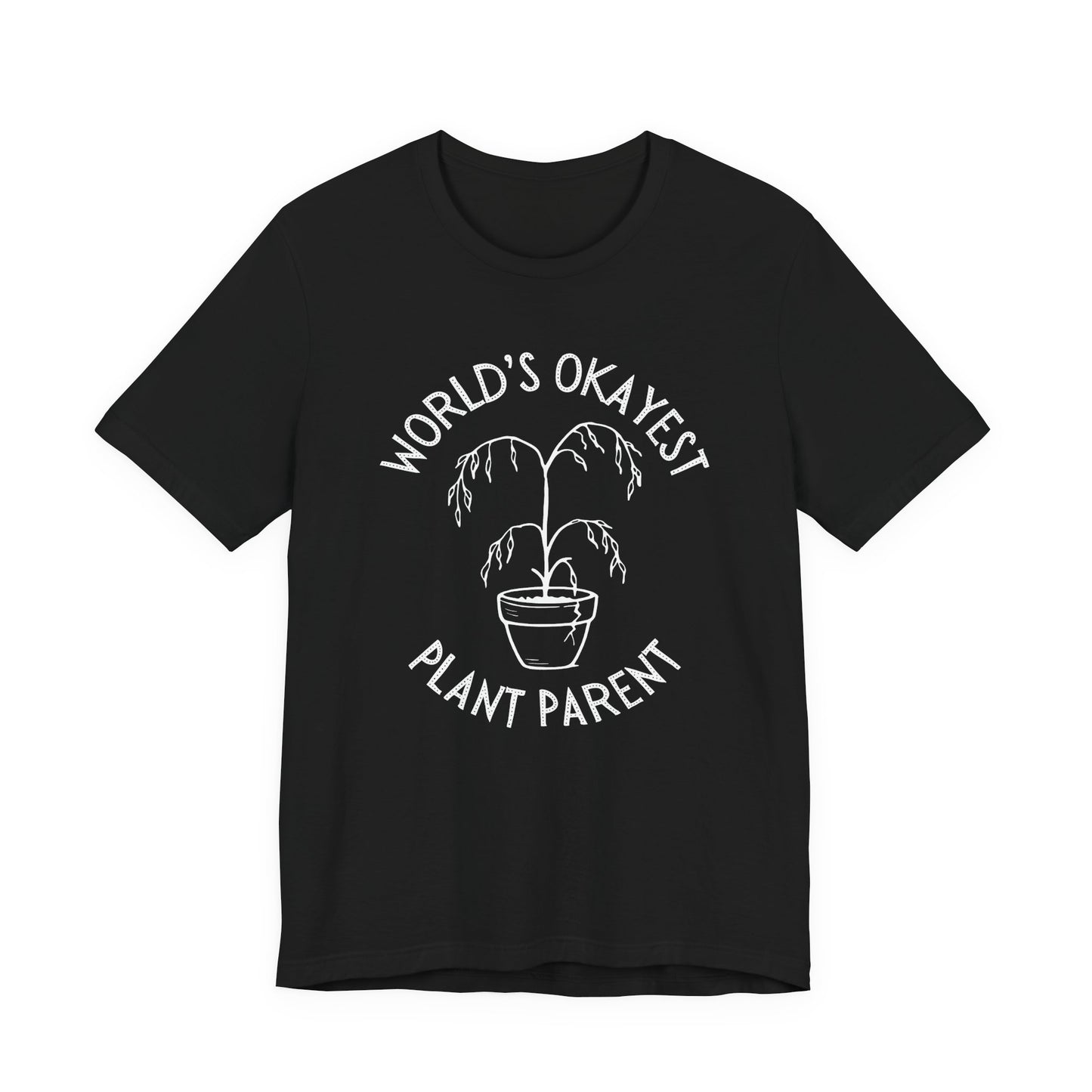 World’s Okayest Plant Parent – Unisex T-Shirt [Funny Gift for Plant Lovers]