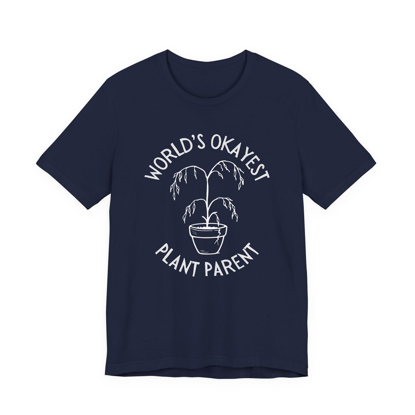 World’s Okayest Plant Parent – Unisex T-Shirt [Funny Gift for Plant Lovers]
