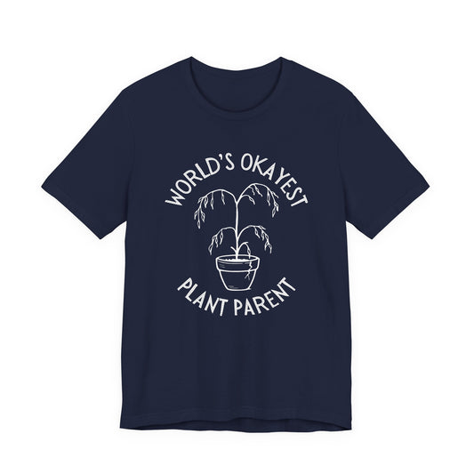 World’s Okayest Plant Parent – Unisex T-Shirt [Funny Gift for Plant Lovers]