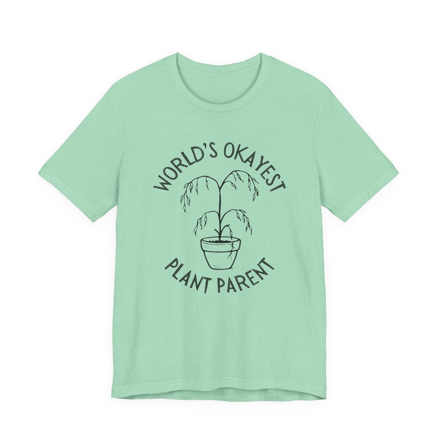 World’s Okayest Plant Parent – Unisex T-Shirt [Funny Gift for Plant Lovers]
