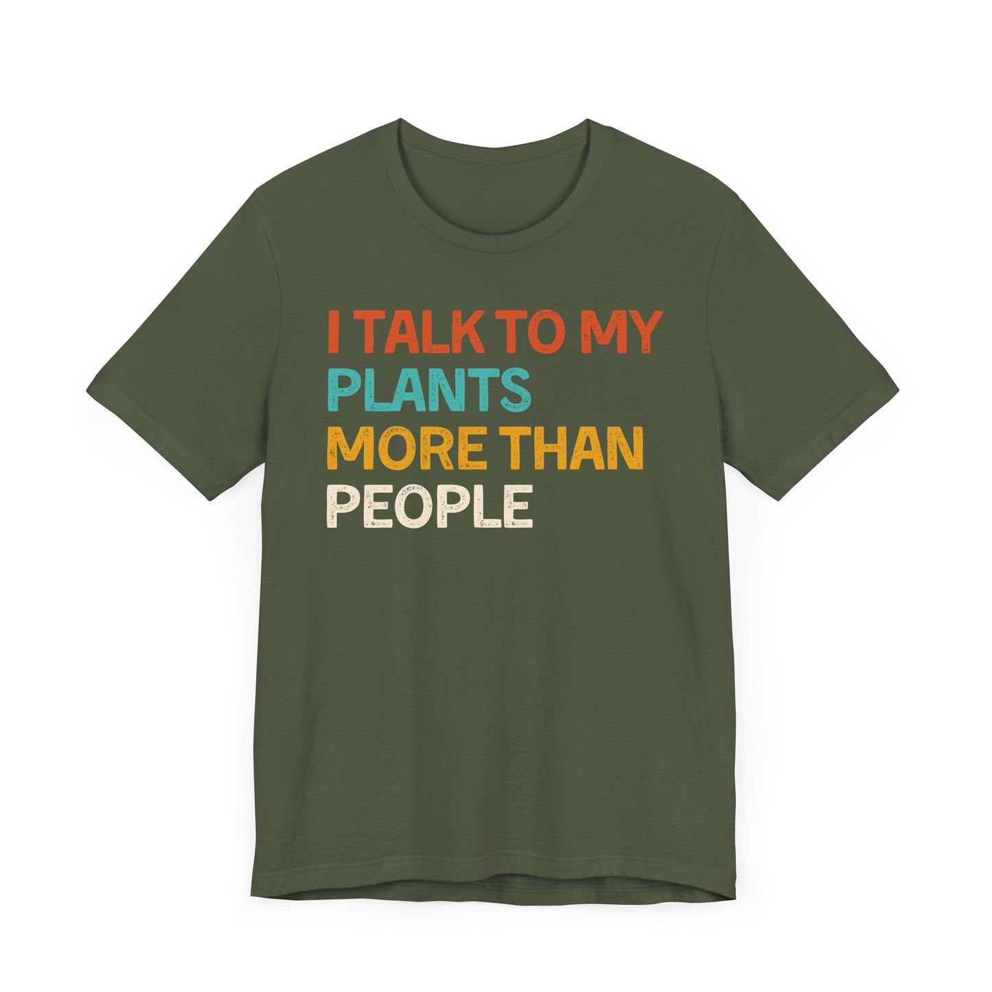 I Talk to My Plants More Than People - Unisex T-Shirt [FOR TRUE PLANT LOVERS!]