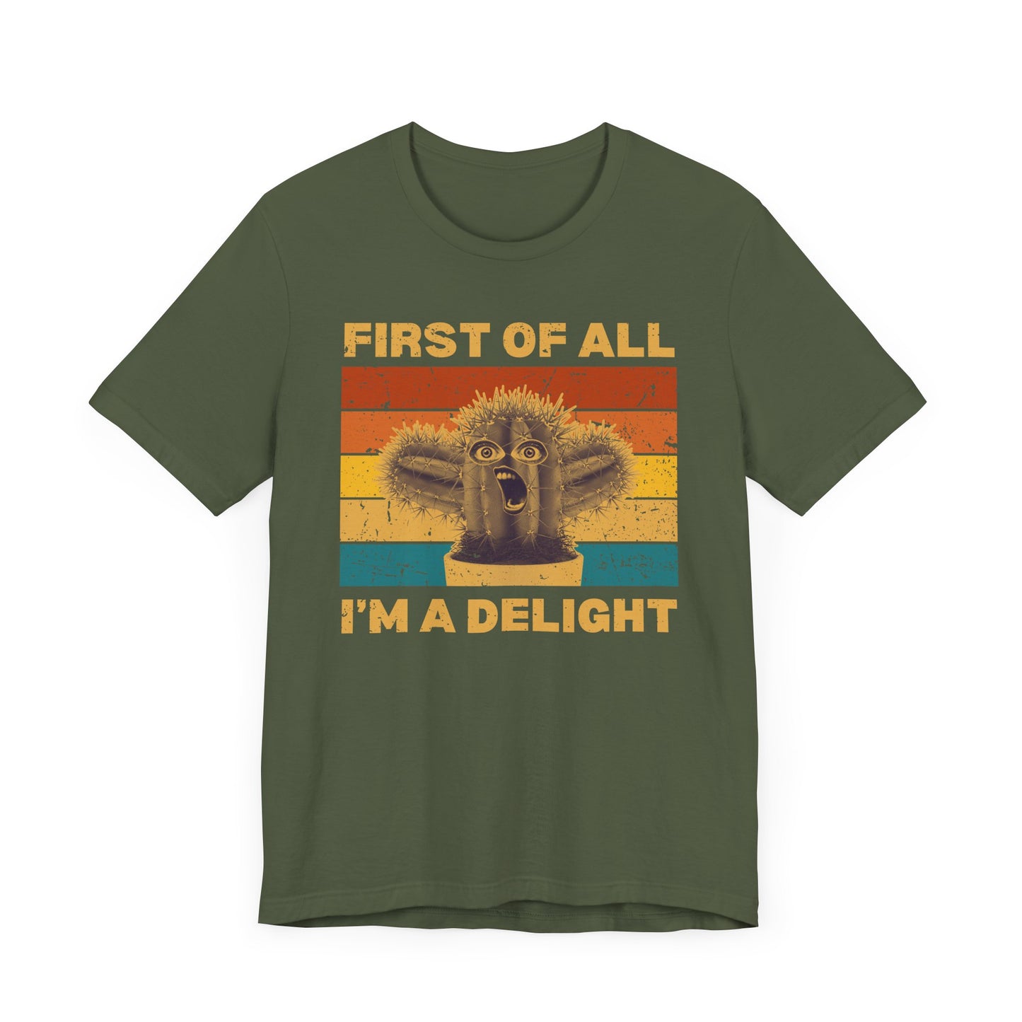 First of All, I'm a Delight – Funny Cactus T-Shirt [A HILARIOUS STATEMENT PIECE]