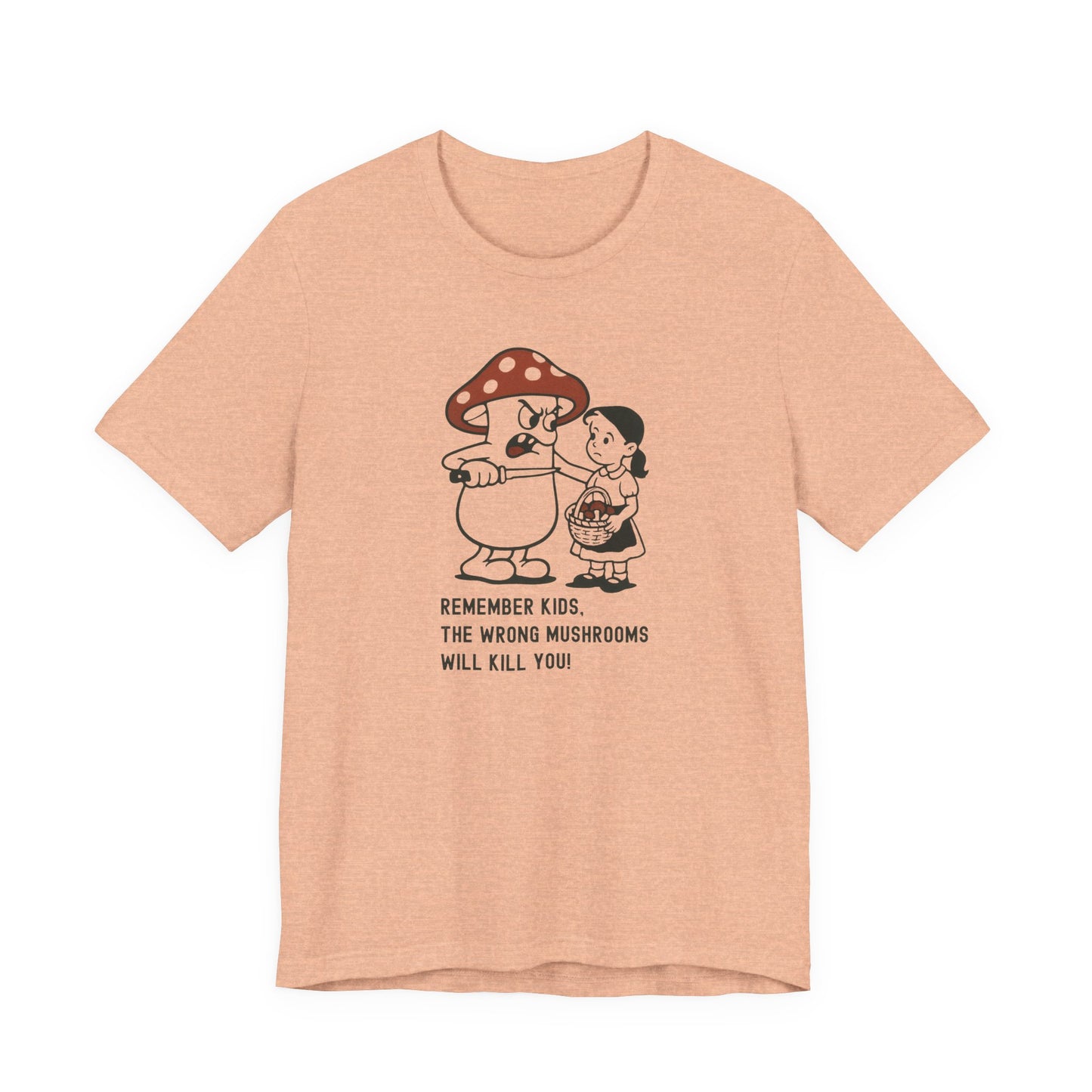 Wrong Mushrooms Warning – Unisex T-Shirt [Funny Forager Caution]