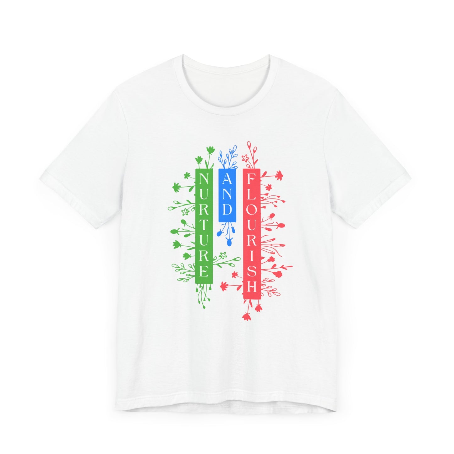 Nurture and Flourish - Unisex T-Shirt [GROW WITH CARE & PURPOSE]