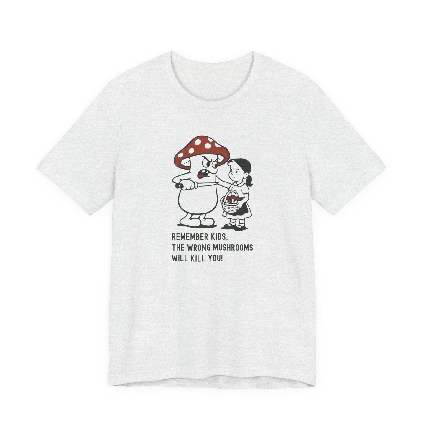 Wrong Mushrooms Warning – Unisex T-Shirt [Funny Forager Caution]