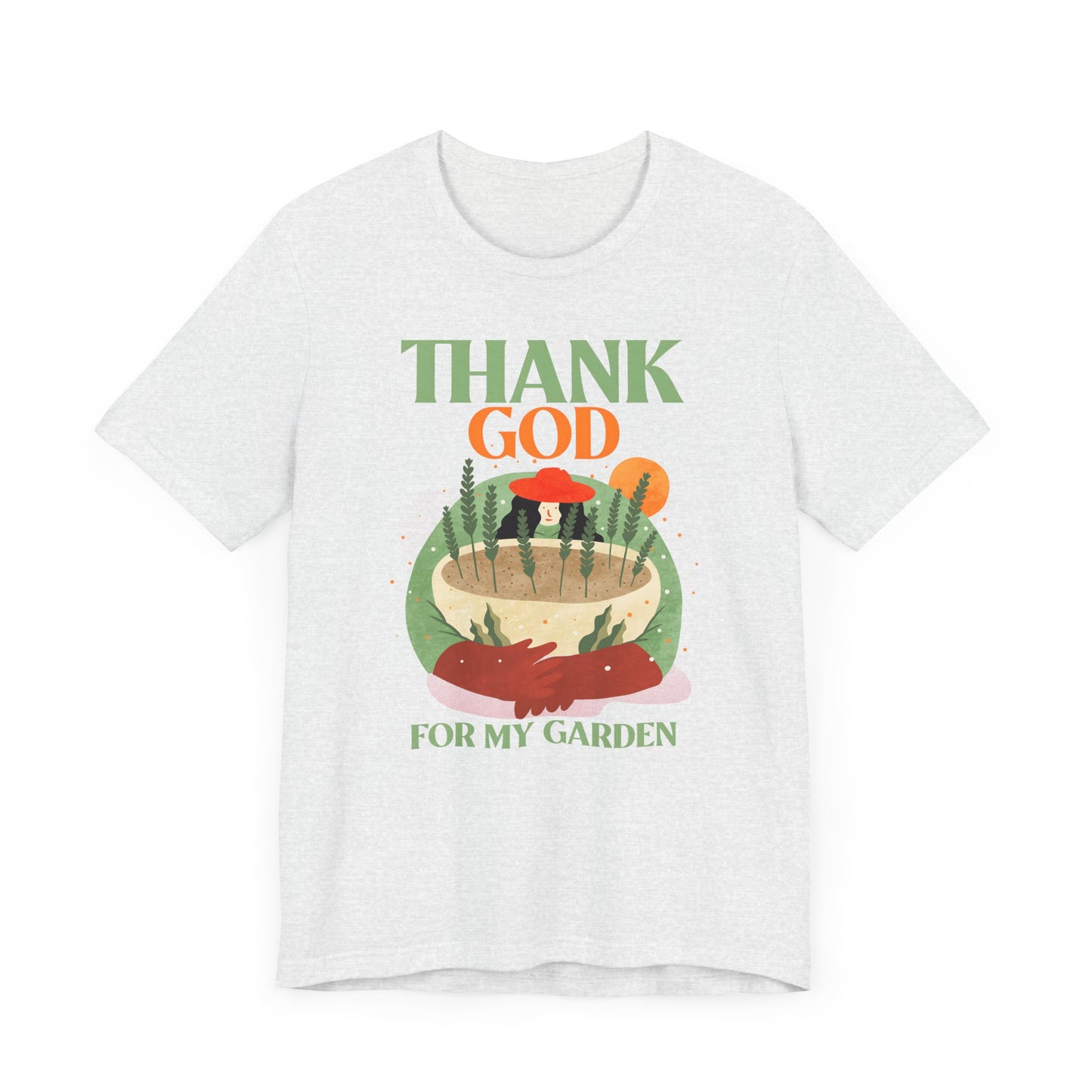 Thank God for My Garden - T-Shirt [CULTIVATE PEACE & GRATITUDE]