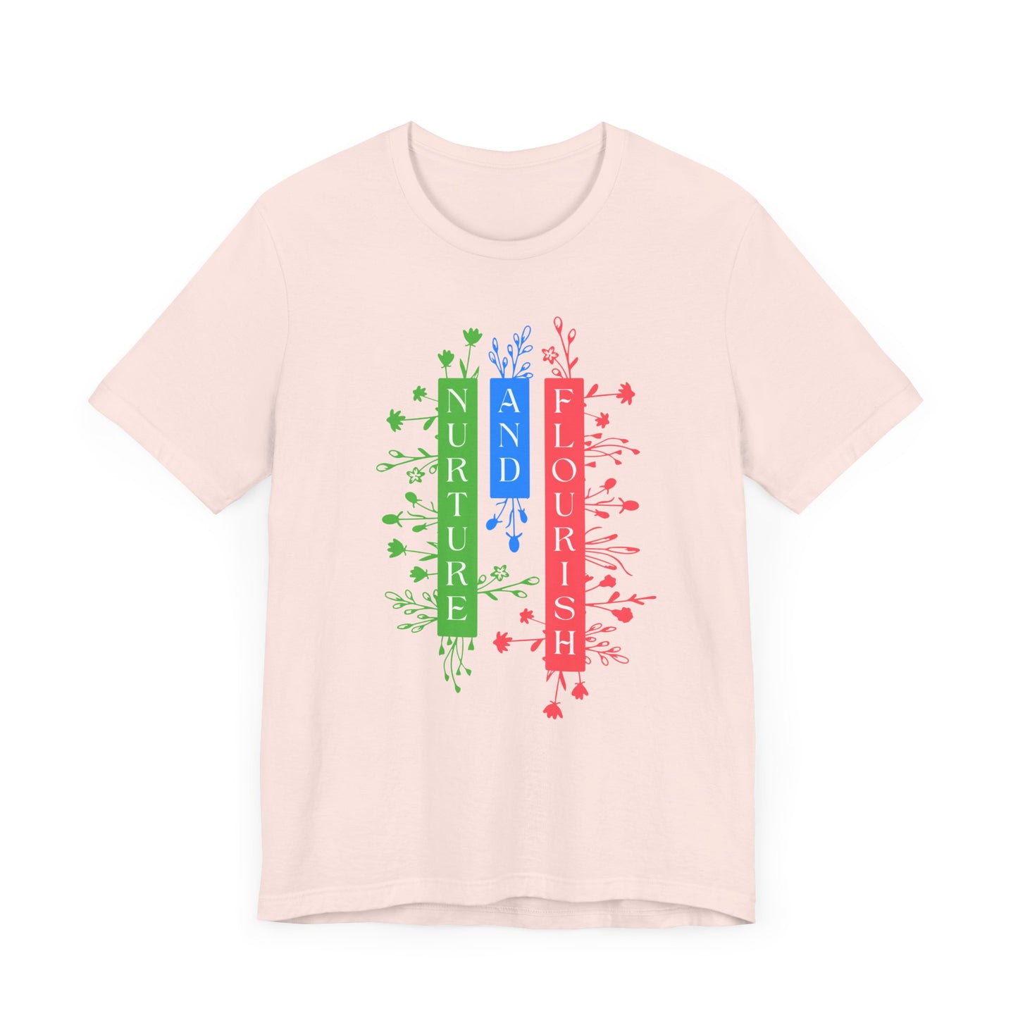Nurture and Flourish - Unisex T-Shirt [GROW WITH CARE & PURPOSE]