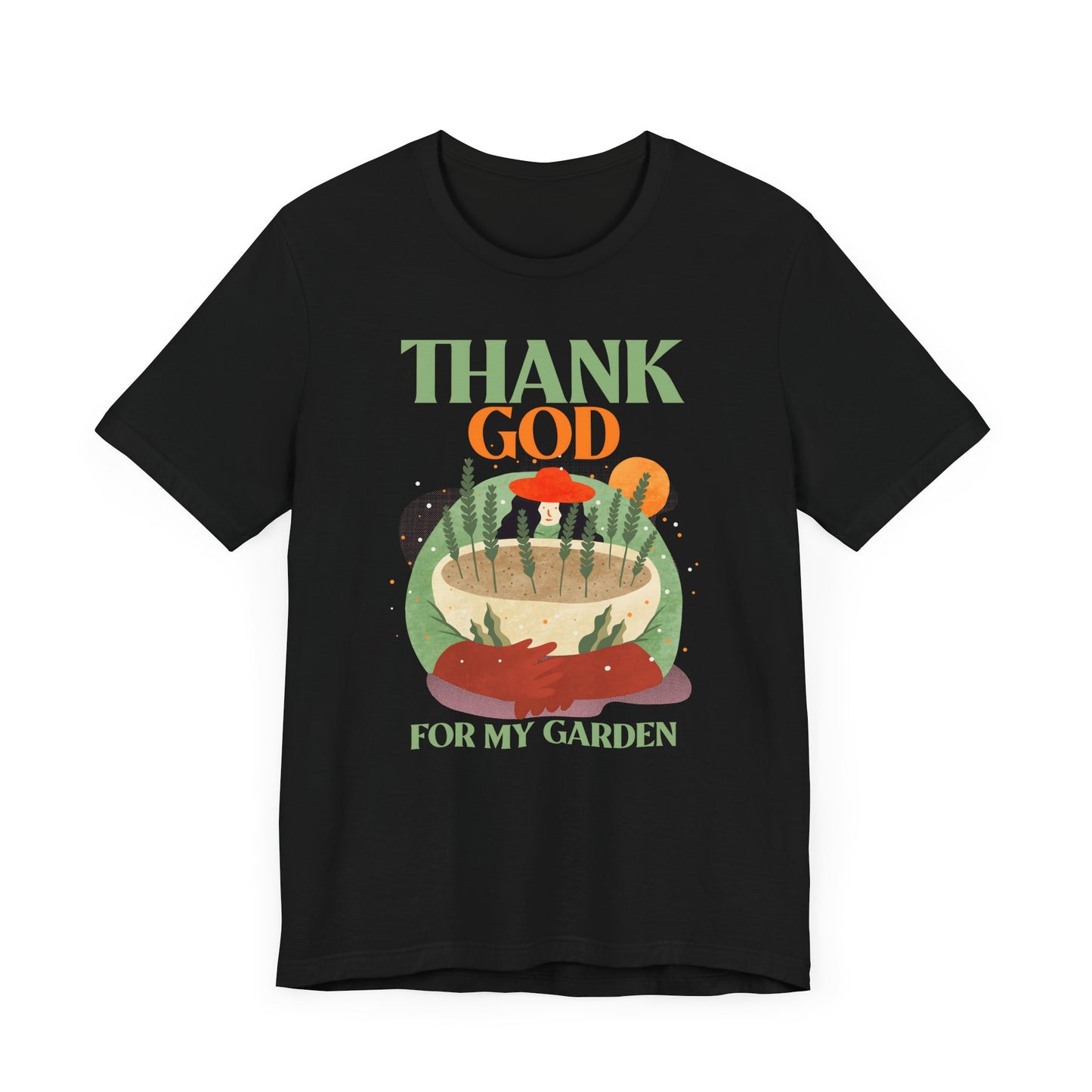Thank God for My Garden - T-Shirt [CULTIVATE PEACE & GRATITUDE]