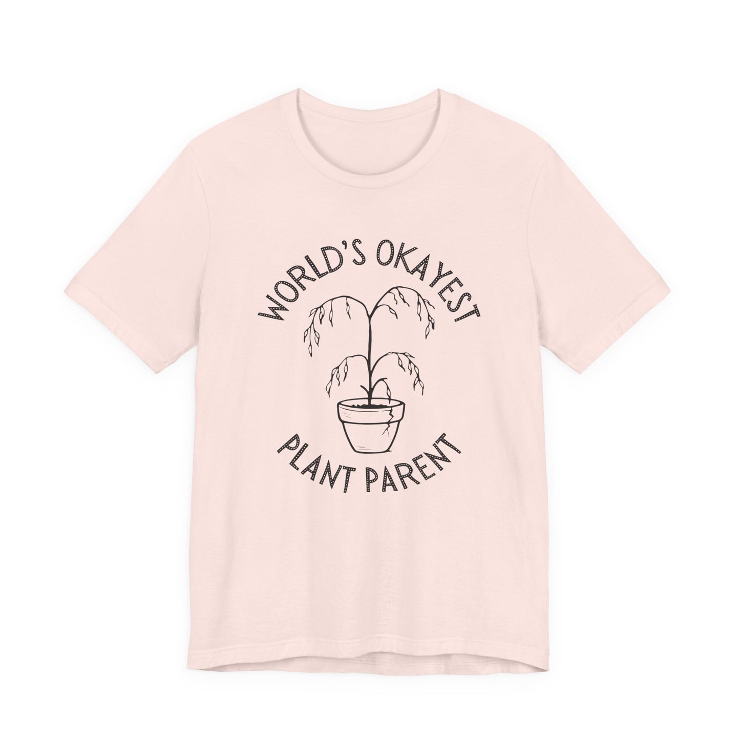 World’s Okayest Plant Parent – Unisex T-Shirt [Funny Gift for Plant Lovers]