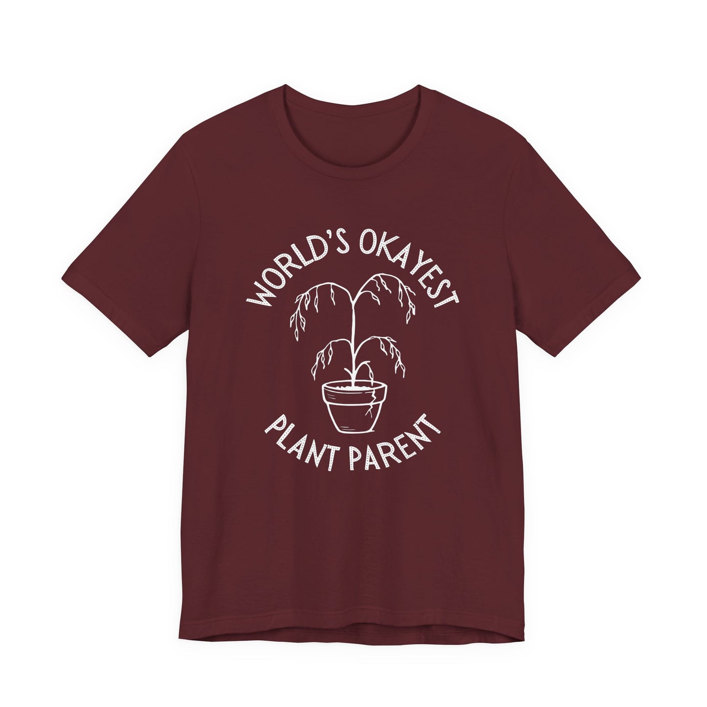 World’s Okayest Plant Parent – Unisex T-Shirt [Funny Gift for Plant Lovers]