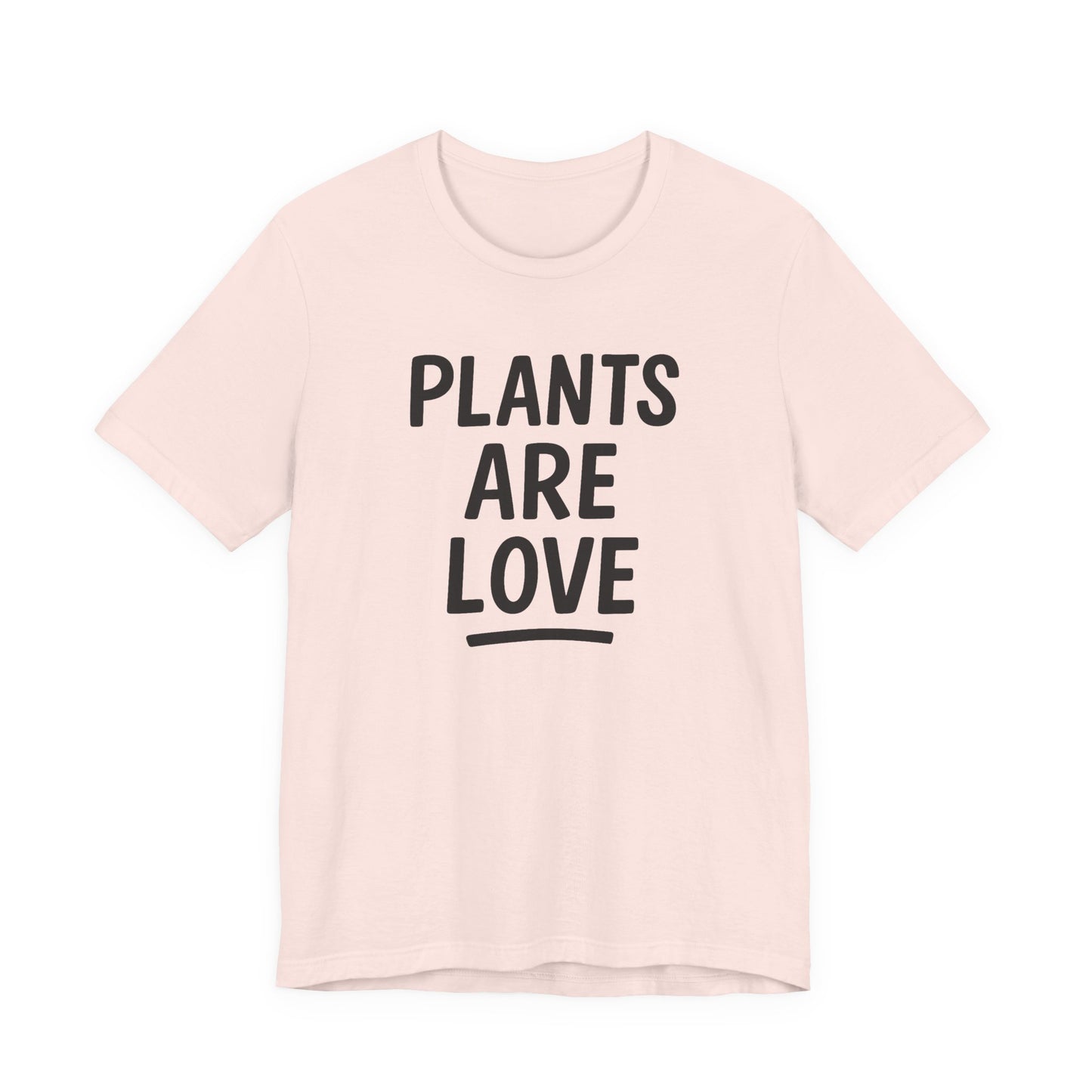 Plants Are Love – Unisex T-Shirt [Minimalist Botanical Statement]