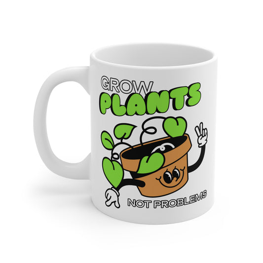 Grow Plants Not Problems – Funny Positive Vibes Mug [MOOD BOOST FOR PLANT LOVERS]