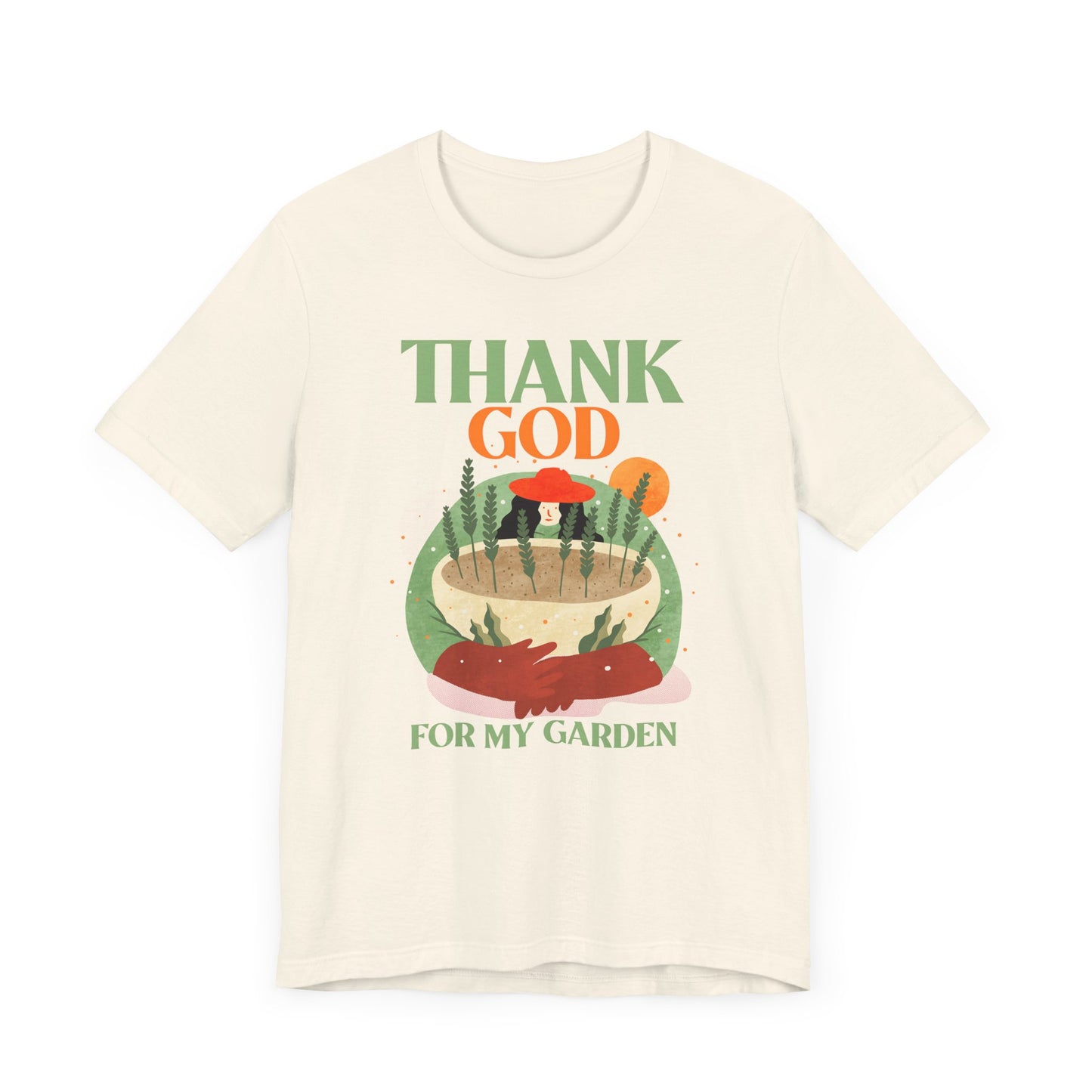 Thank God for My Garden - T-Shirt [CULTIVATE PEACE & GRATITUDE]