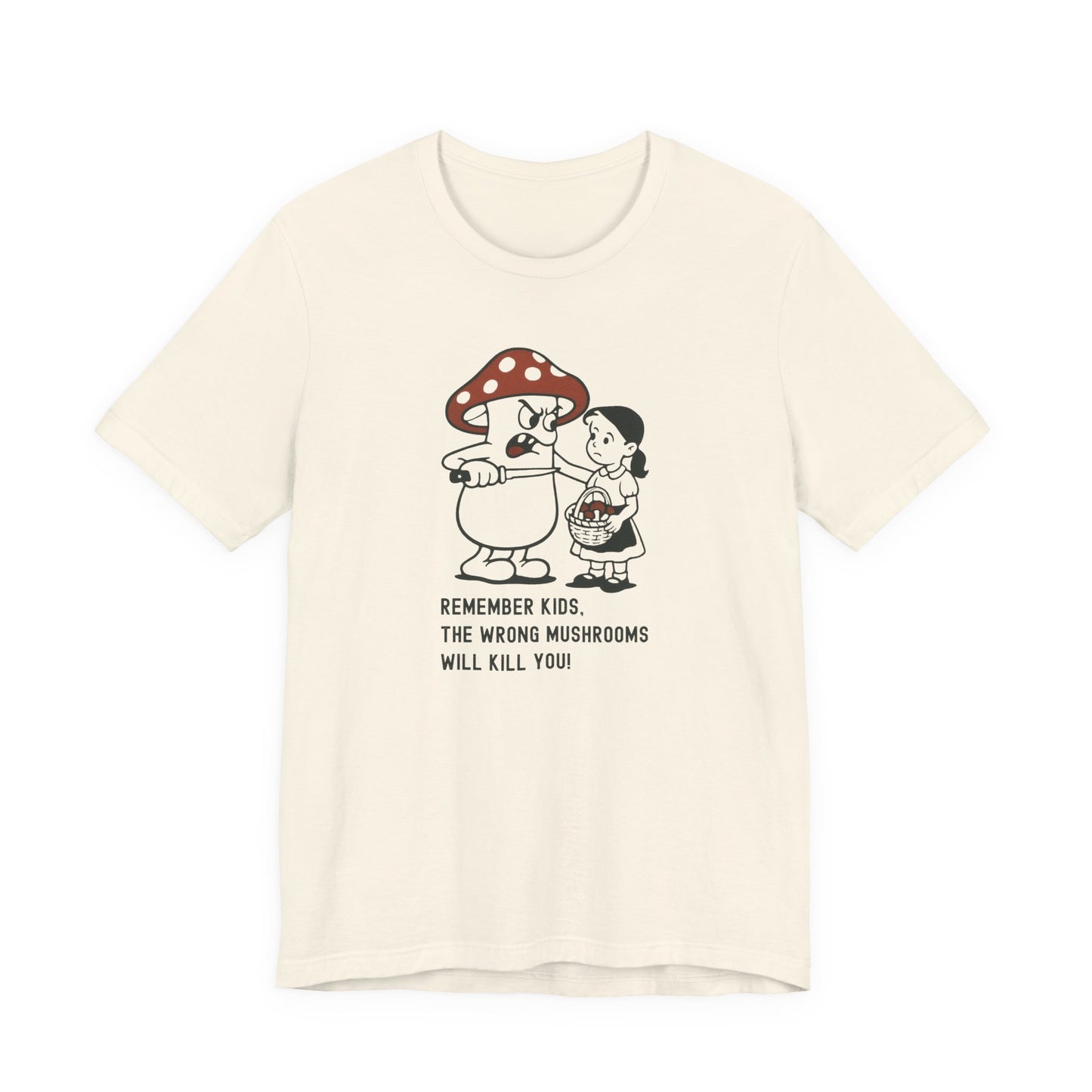 Wrong Mushrooms Warning – Unisex T-Shirt [Funny Forager Caution]