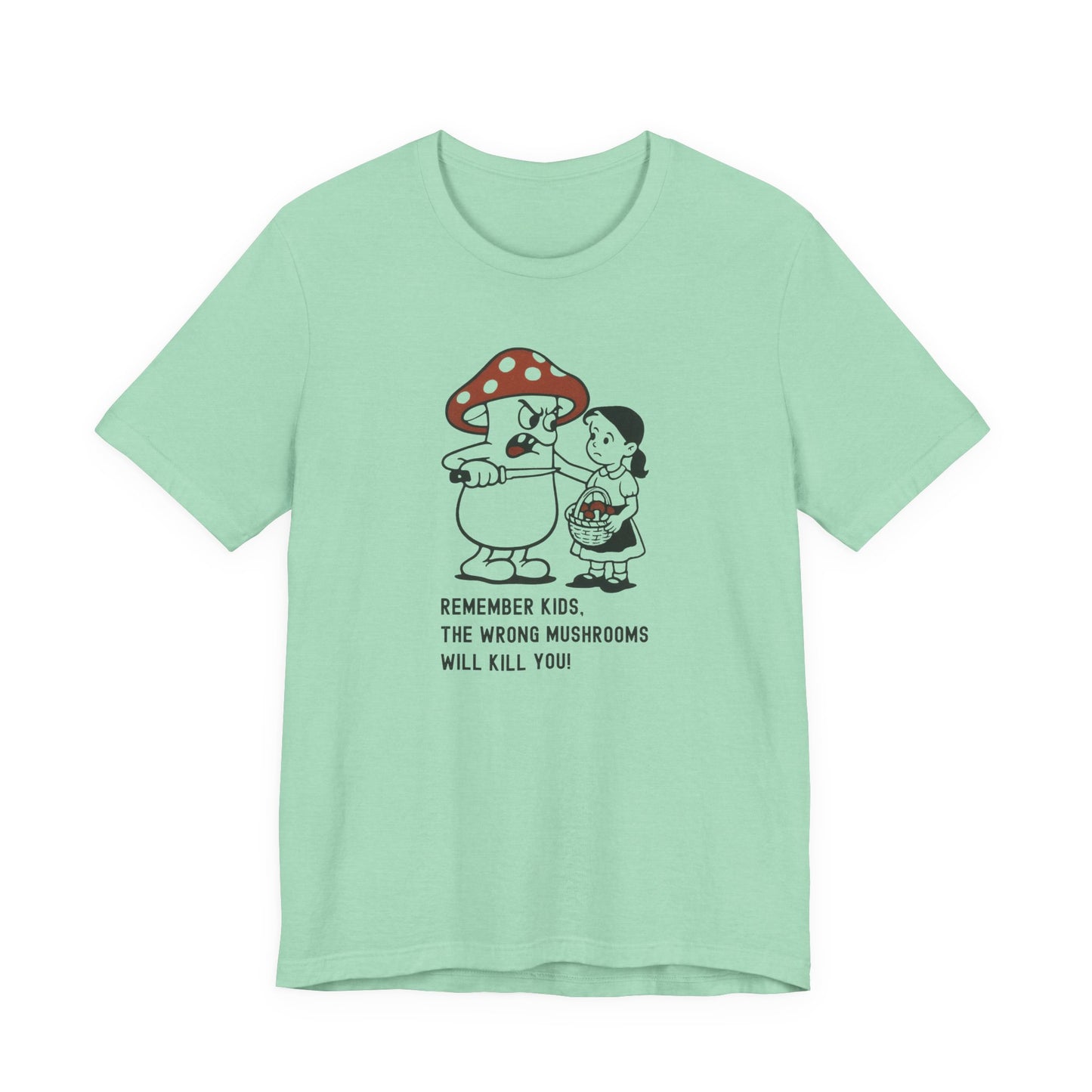 Wrong Mushrooms Warning – Unisex T-Shirt [Funny Forager Caution]