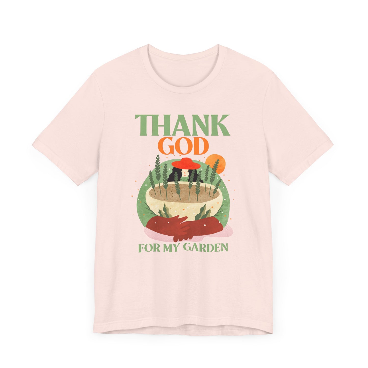 Thank God for My Garden - T-Shirt [CULTIVATE PEACE & GRATITUDE]