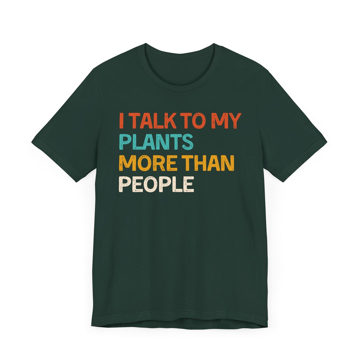 I Talk to My Plants More Than People - Unisex T-Shirt [FOR TRUE PLANT LOVERS!]