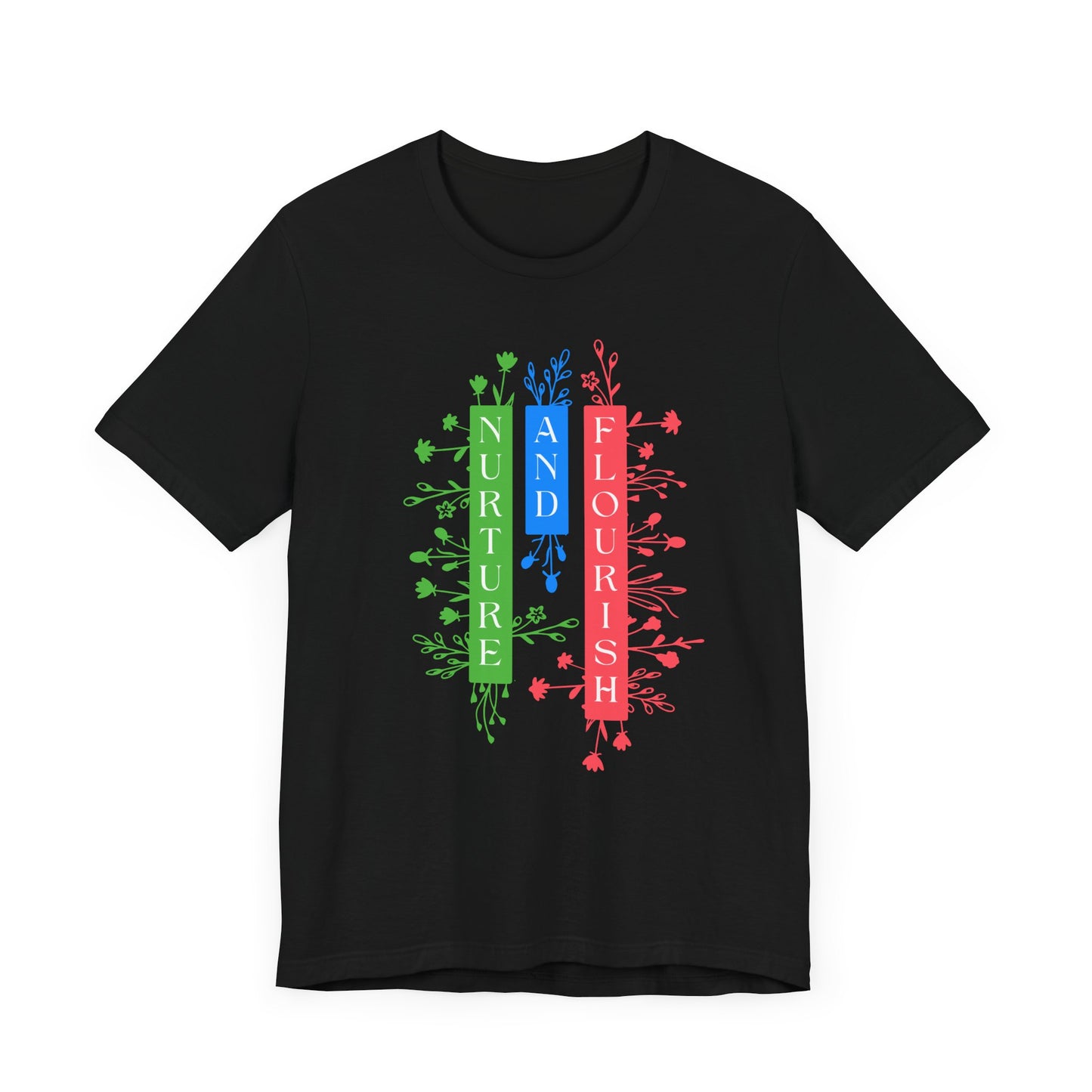 Nurture and Flourish - Unisex T-Shirt [GROW WITH CARE & PURPOSE]