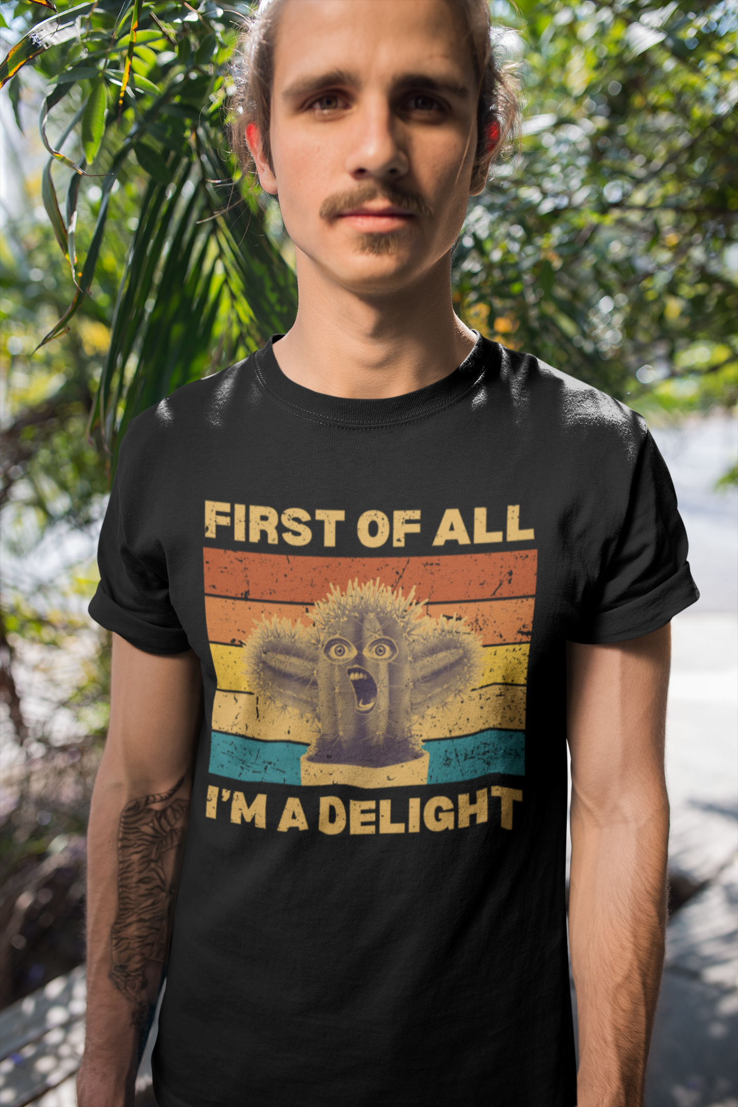 First of All, I'm a Delight – Funny Cactus T-Shirt [A HILARIOUS STATEMENT PIECE]